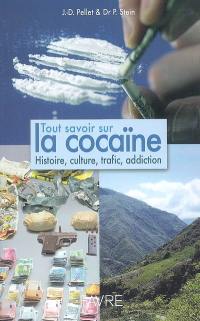 Tout savoir sur la cocaïne : histoire, culture, trafic, addiction