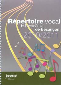 Répertoire vocal académique 2010-2011 : à l'usage des écoles maternelles et élémentaires de l'académie de Besançon