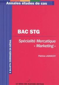 BAC STG, spécialité mercatique (marketing) : 5 sujets corrigés en détail