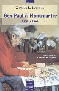 Gen Paul à Montmartre : 1950-1964