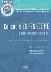Concours ES, ASS, EJE, ME : annales corrigées : 15 sujets corrigés de français, 60 questions-réponses de culture générale et méthode de préparation