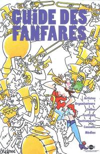 Guide des fanfares : artistes, organisateurs, salles, festivals, instruments, conseils, médias