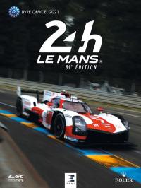 24 h Le Mans : 89e édition : le livre officiel de la plus grande course d'endurance du monde, 21-22 août 2021