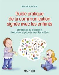 Guide pratique de la communication signée avec les enfants : 150 signes du quotidien illustrés et expliqués avec les vidéos