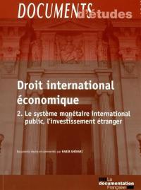 Droit international économique. Vol. 2. Le système monétaire international public, l'investissement étranger