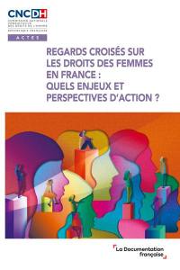 Regards croisés sur les droits des femmes en France : quels enjeux et perspectives d'action ? : actes