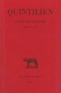 Institution oratoire. Vol. 4. Livres VI-VII