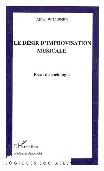 Le désir d'improvisation musicale : essai de sociologie