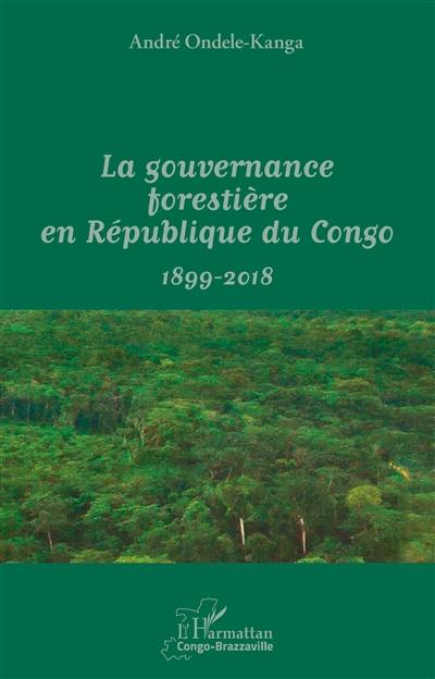 La gouvernance forestière en République du Congo, 1899-2017