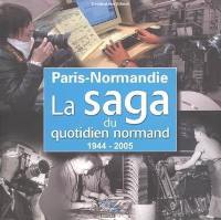 Paris-Normandie : la saga du quotidien normand : 1944-2005