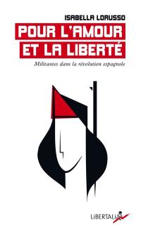 Pour l'amour et la liberté : militantes dans la révolution espagnole