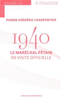 1940 : le maréchal Pétain en visite officielle