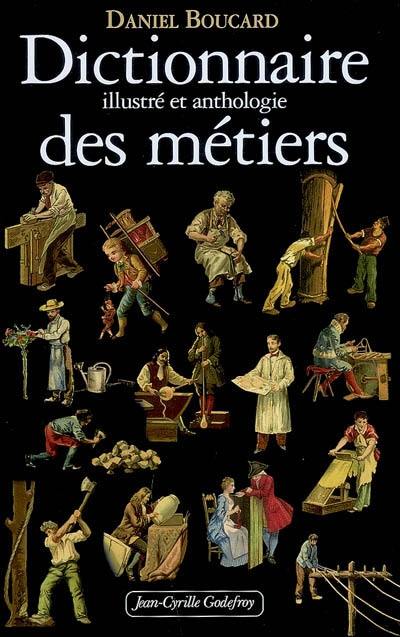 Dictionnaire illustré et anthologie des métiers : du Moyen Age à 1914