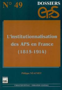 L'institutionnalisation des APS en France : (1815-1914)