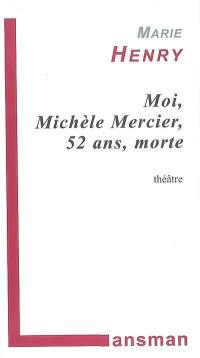 Moi Michèle Mercier, 52 ans, morte : fausse farce, faux policier, matériau à jouer