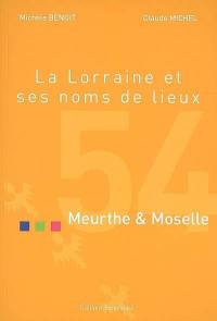 La Lorraine et ses noms de lieux. Meurthe-et-Moselle