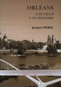 Orléans, une ville, une histoire. Vol. 2. De 1598 à 1998