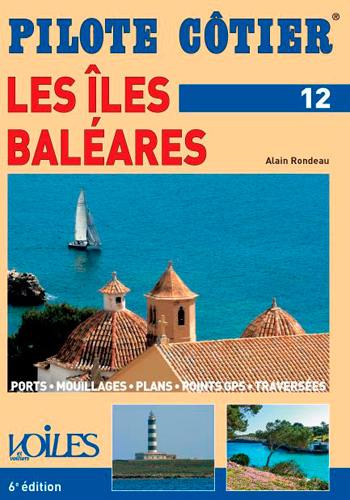 Les îles Baléares : ports, mouillages, plans, points GPS, routes