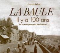 La Baule, il y a 100 ans : en cartes postales anciennes