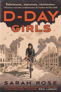 D-Day girls : saboteuses, espionnes, résistantes : l'histoire vraie des combattantes de l'ombre de Churchill
