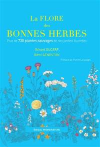 La flore des bonnes herbes : plus de 730 plantes sauvages de nos jardins illustrées
