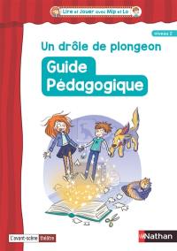 Un drôle de plongeon, pièce de théâtre écrite par Jean-Paul Alègre : guide pédagogique : niveau 2