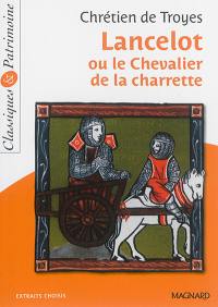 Lancelot ou Le chevalier de la charrette : extraits choisis