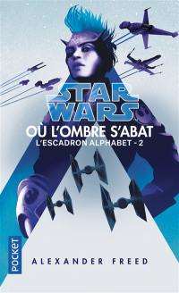 Star Wars : l'escadron Alphabet. Vol. 2. Où l'ombre s'abat