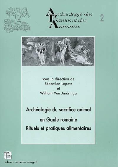 Archéologie du sacrifice animal en Gaule romaine : rituels et pratiques alimentaires