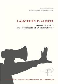LANCEURS D'ALERTE : HEROS, DEVIANTS OU SENTINELLES DE LA DEMOCRATIE ?