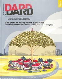 Dard/Dard : la revue qui accélère la transition, butine le local et pique les consciences, n° 10. S'adapter au dérèglement climatique : des stratégies locales d'atténuation à prendre en compte !