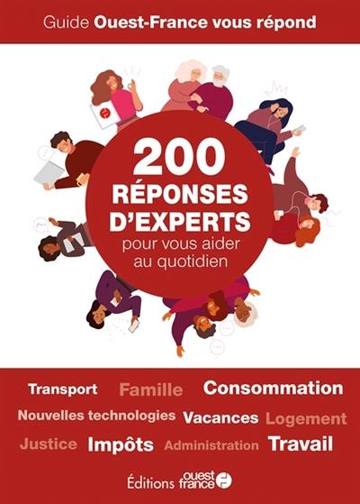 Guide Ouest-France vous répond : 200 réponses d'experts pour vous aider au quotidien : transport, famille, consommation, nouvelles technologies, vacances, logement, justice, impôts, administration, travail