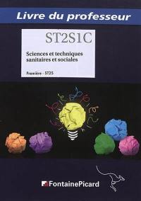 Sciences et techniques sanitaires et sociales première ST2S : livre du professeur