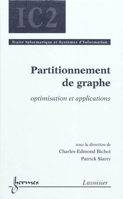 Partitionnement de graphe : optimisation et applications (traité informatique et système d'information)