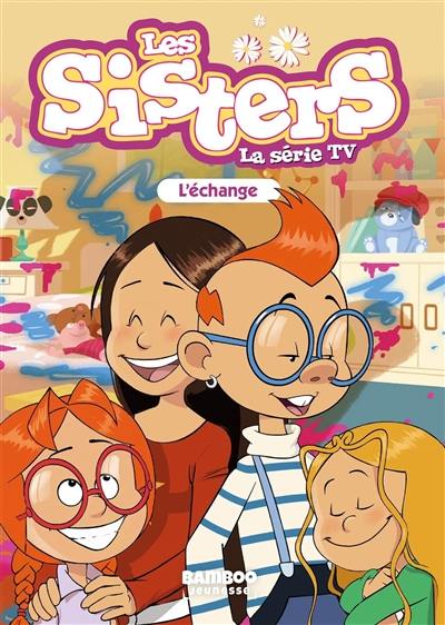 Les sisters : la série TV. Vol. 26. L'échange