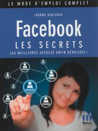 Facebook : les secrets : les meilleures astuces enfin dévoilées !