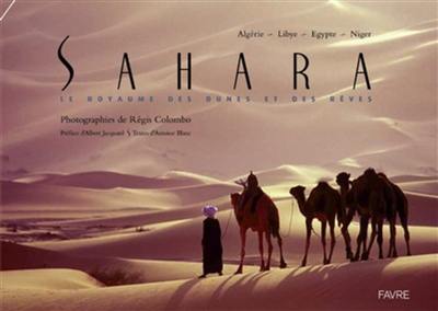 Sahara, le royaume des dunes et des rêves : Algérie, Libye, Egypte, Niger