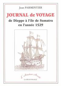 Journal de voyage de Jean Parmentier de Dieppe à l'île de Sumatra en l'année 1529