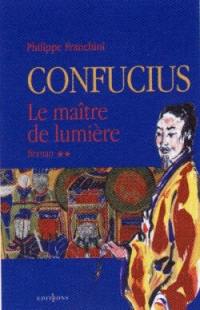 Confucius. Vol. 2. Le maître de lumière