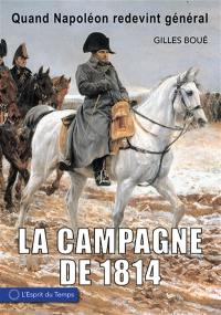 La campagne de 1814 : quand Napoléon redevint général