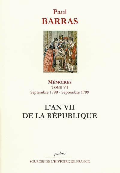 Mémoires. Vol. 6. L'an VII de la République : septembre 1798-septembre 1799