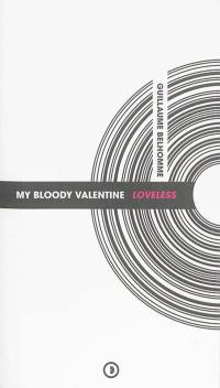 My bloody Valentine : Loveless