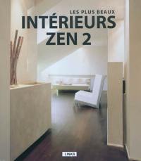 Les plus beaux intérieurs zen. Vol. 2. Intérieurs minimalistes