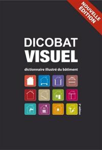 Dicobat visuel : dictionnaire illustré du bâtiment