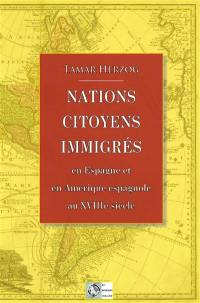 Nations, citoyens, immigrés : dans l'Espagne et l'Amérique espagnole du XVIIIe siècle