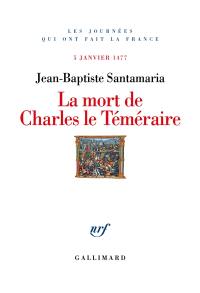 La mort de Charles le Téméraire : 5 janvier 1477