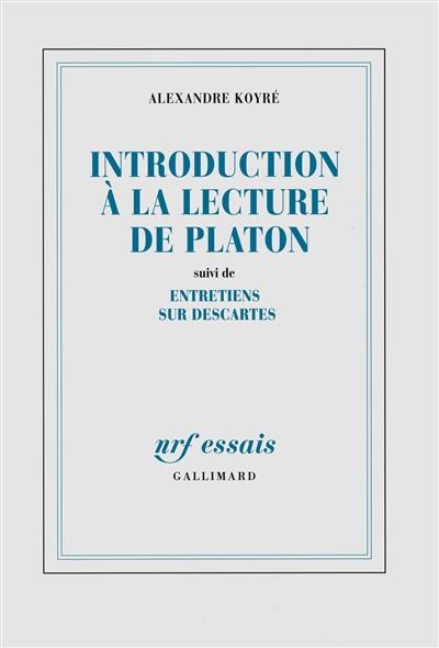 Introduction à la lecture de Platon. Entretiens sur Descartes