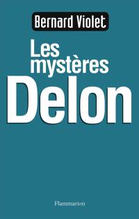 Les mystères Delon : la biographie non autorisée