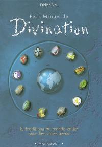 Petit manuel de divination : 15 traditions du monde entier pour lire votre avenir