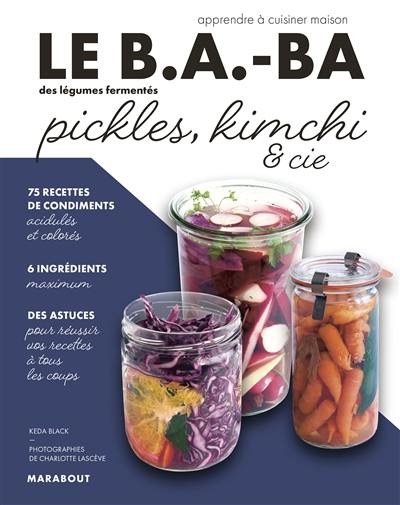 Le b.a.-ba des légumes fermentés : pickles, kimchi & Cie